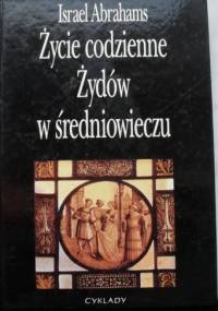 Życie codzienne Żydów w średniowieczu. - Israel Abrahams