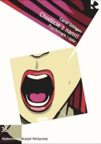 Chodźcie z nami! Psychologia i opór - Carol Gilligan