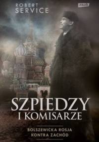 Szpiedzy i komisarze - Robert Service