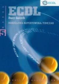 ECDL Moduł 5. Bazy danych - Mirosława Kopertowska-Tomczak