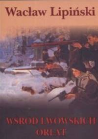 Wśród Lwowskich Orląt - Wacław Lipiński