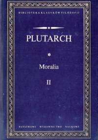 Moralia (Wybór) II - Plutarch