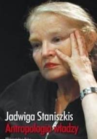 Antropologia władzy. Między Traktatem Lizbońskim a kryzysem - Jadwiga Staniszkis