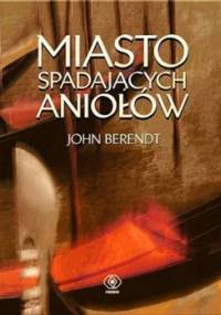 Miasto spadających aniołów - John Berendt