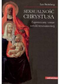 Seksualność Chrystusa. Zapomniany temat sztuki renesansowej - Leo Steinberg