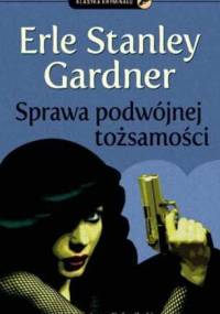 Sprawa podwójnej tożsamości - Erle Stanley Gardner