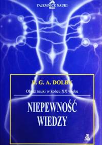 Niepewność wiedzy. Obraz nauki w końsku XX wieku - R.G.A. Dolby