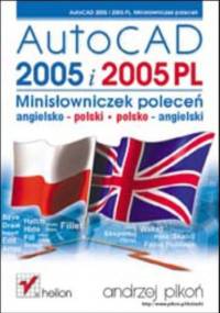 AutoCAD 2005 i 2005 PL. Minisłowniczek poleceń: angielsko-polski i polsko-angielski - Andrzej Pikoń