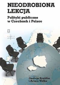 Nieodrobiona lekcja. Polityki publiczne w Czechach i Polsce - Artur Wołek