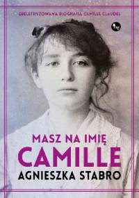 Masz na imię Camille - Agnieszka Stabro