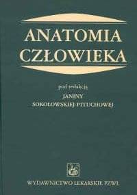 Anatomia człowieka - Sokołowska-Pituchowa Janina (red.) - Janina Sokołowska-Pituchowa