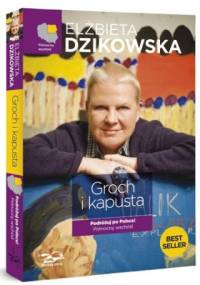 Groch i kapusta. Podróżuj po Polsce! Północny wschód - Elżbieta Dzikowska