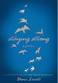 Staying Strong: A Journal - Demetria \\Demi\\ Lovato