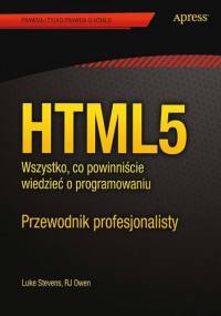 HTML5. Wszystko, co powinniście wiedzieć o programowaniu. Przewodnik profesjonalisty - Luke Stevens, RJ Owen