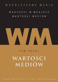 Współczesne media. Wartości mediów tom 2. Wartości Mediów - praca zbiorowa