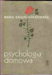 Psychologia domowa (Małżeństwo - dzieci -rodzina) - Maria Braun-Gałkowska