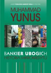 Bankier ubogich. Historia mikrokredytu - Muhammad Yunus