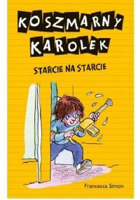 Koszmarny Karolek. Starcie na starcie - Francesca Simon