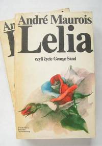 Maurois Andre - Lelia, czyli zycie George Sand [AUDIOBOOK Pl]