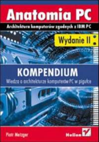 Anatomia PC. Kompendium. Wydanie II - Piotr Metzger
