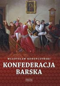 Konfederacja barska, tom 1 - Władysław Konopczyński
