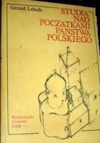 Studia nad początkami państwa polskiego. T. 2 - Gerard Labuda