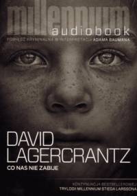 Lagercrantz David - Co nas nie zabije [AUDIOBOOK PL]