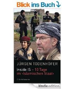 Inside IS - 10 Tage im 'Islamischen Staat' - Jürgen Todenhöfer
