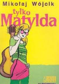 Tylko Matylda - Mikołaj Wójcik