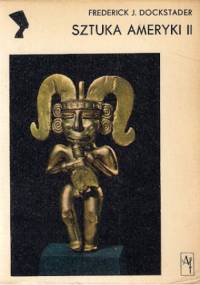 Sztuka Ameryki; 2: Twórczość Indian z Ameryki Środkowej i Antyli - Frederick J. Dockstader