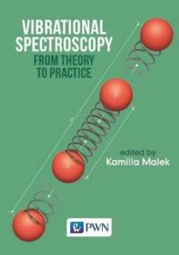Vibrational Spectroscopy: From Theory to Applications - Małek Kamilla