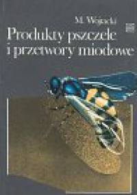Produkty pszczele i przetwory miodowe - Mieczysław Wojtacki