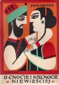 O cnocie i niecnocie niewieściej. Opowiadania z "Oceanu baśni" czyli "Katha Sarit Sagara" Somadewy - Somadewa