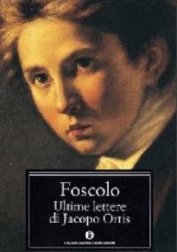 Ultime lettere di Jacopo Ortis - Ugo Foscolo