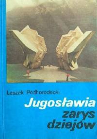 Jugosławia. Zarys dziejów - Leszek Podhorodecki