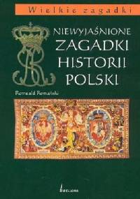 Niewyjaśnione zagadki historii Polski - Romuald Romański