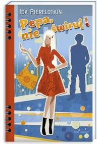 Pepa, nie świruj! - Ida Pierelotkin