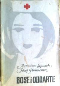 Bose i obdarte - Antonina Latoszek, Józef Płomieniec