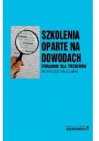 Szkolenia oparte na dowodach. Poradnik dla trenerów - Clark Ruth Colvin