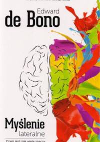 Myślenie lateralne. Czym jest i jak wiele znaczy - Edward de Bono