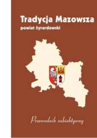Powiat żyrardowski. Przewodnik subiektywny - Maria Barbasiewicz