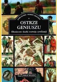 Ostrze geniuszu : obosieczne skutki rozwoju cywilizacji - James Burke, Robert Ornstein