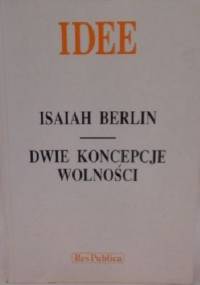 Dwie koncepcje wolności i inne eseje - Isaiah Berlin
