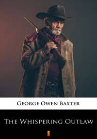 The Whispering Outlaw - Owen Baxter George