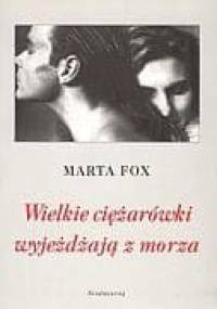 Wielkie ciężarówki wyjeżdżają z morza - Marta Fox