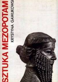 Sztuka Mezopotamii - Krystyna Gawlikowska