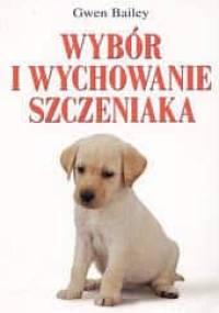 Wybór i wychowanie szczeniaka - Gwen Bailey
