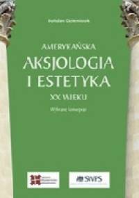 Amerykańska aksjologia i estetyka XX wieku - Bohdan Dziemidok