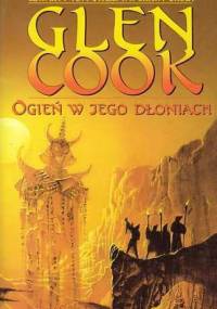 Ogień w jego dłoniach - Glen Charles Cook