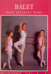 Balet - moje pierwsze kroki - Marie-Laure Medova